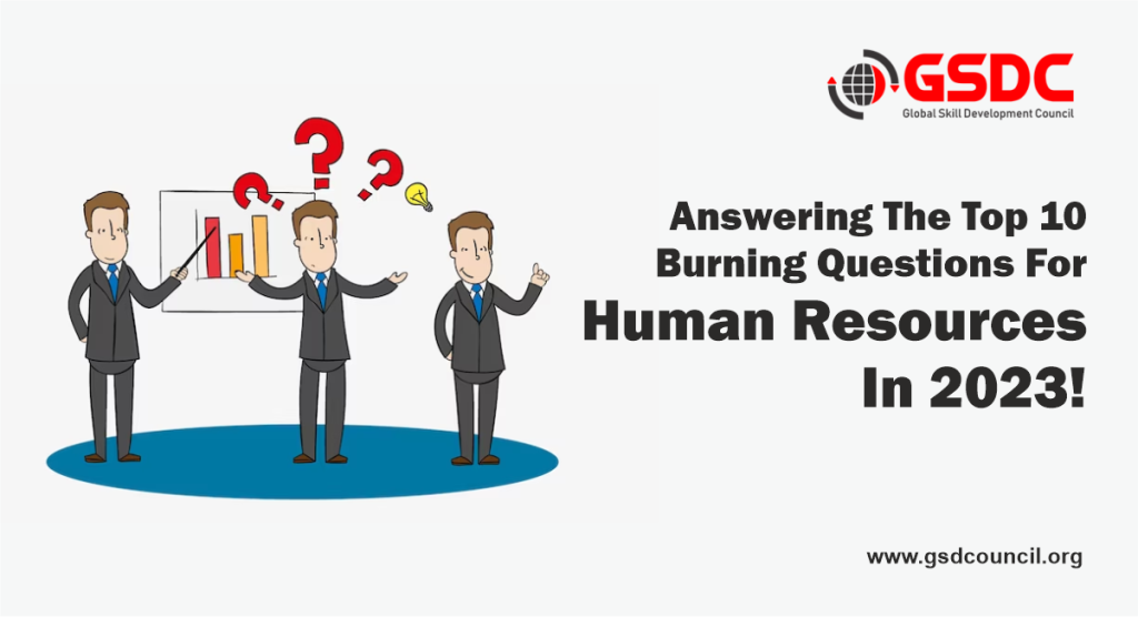 Answering The Top 10 Burning Questions For Human Resources In 2023